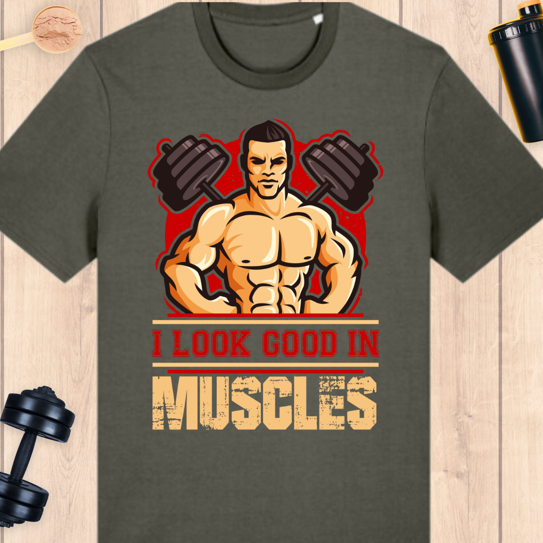 I look good in muscles - BUFF ‘N’ TUFF TEES