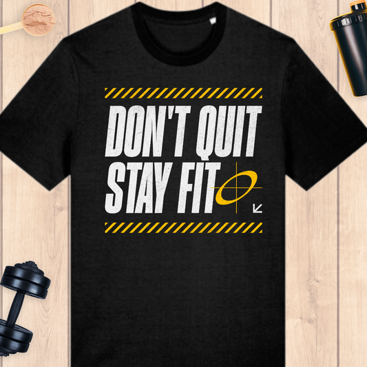 Don't quit- stay fit - BUFF ‘N’ TUFF TEES