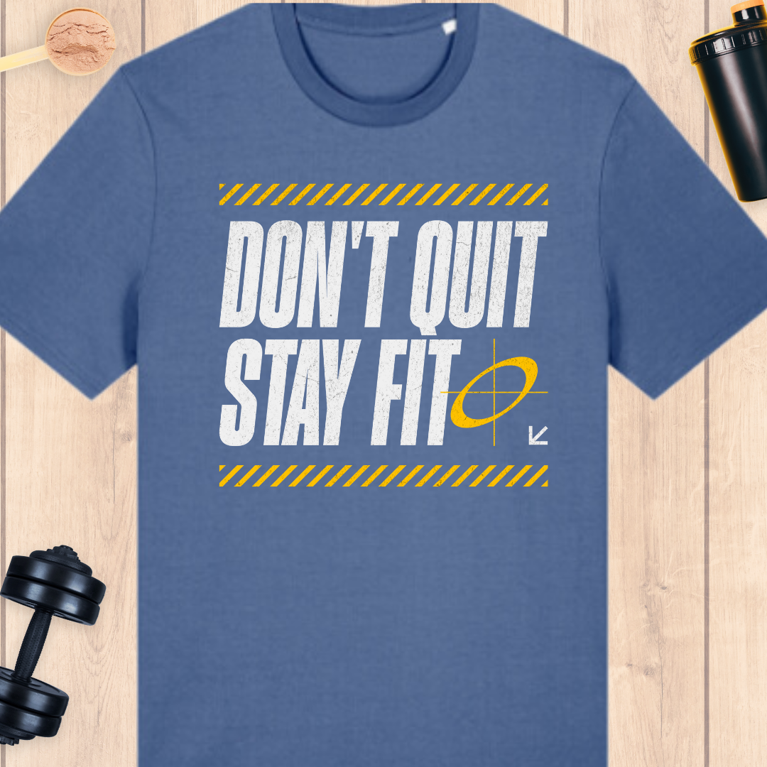 Don't quit- stay fit - BUFF ‘N’ TUFF TEES