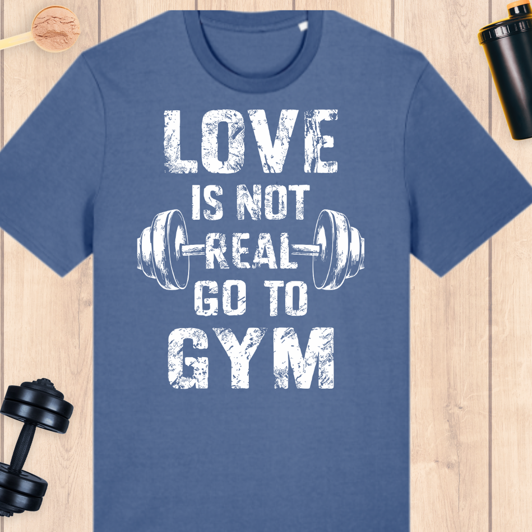 Love is not real go to gym