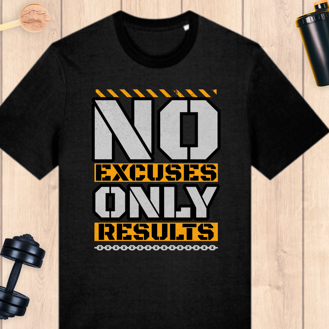 No excuses only results - BUFF ‘N’ TUFF TEES