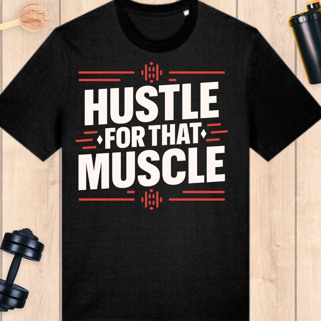 Hustle for that muscle - BUFF ‘N’ TUFF TEES