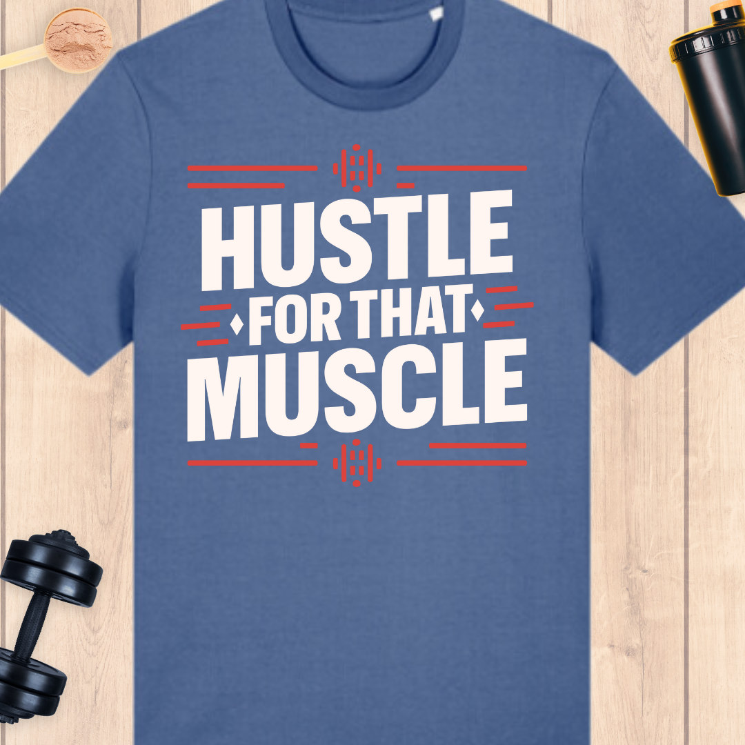 Hustle for that muscle - BUFF ‘N’ TUFF TEES