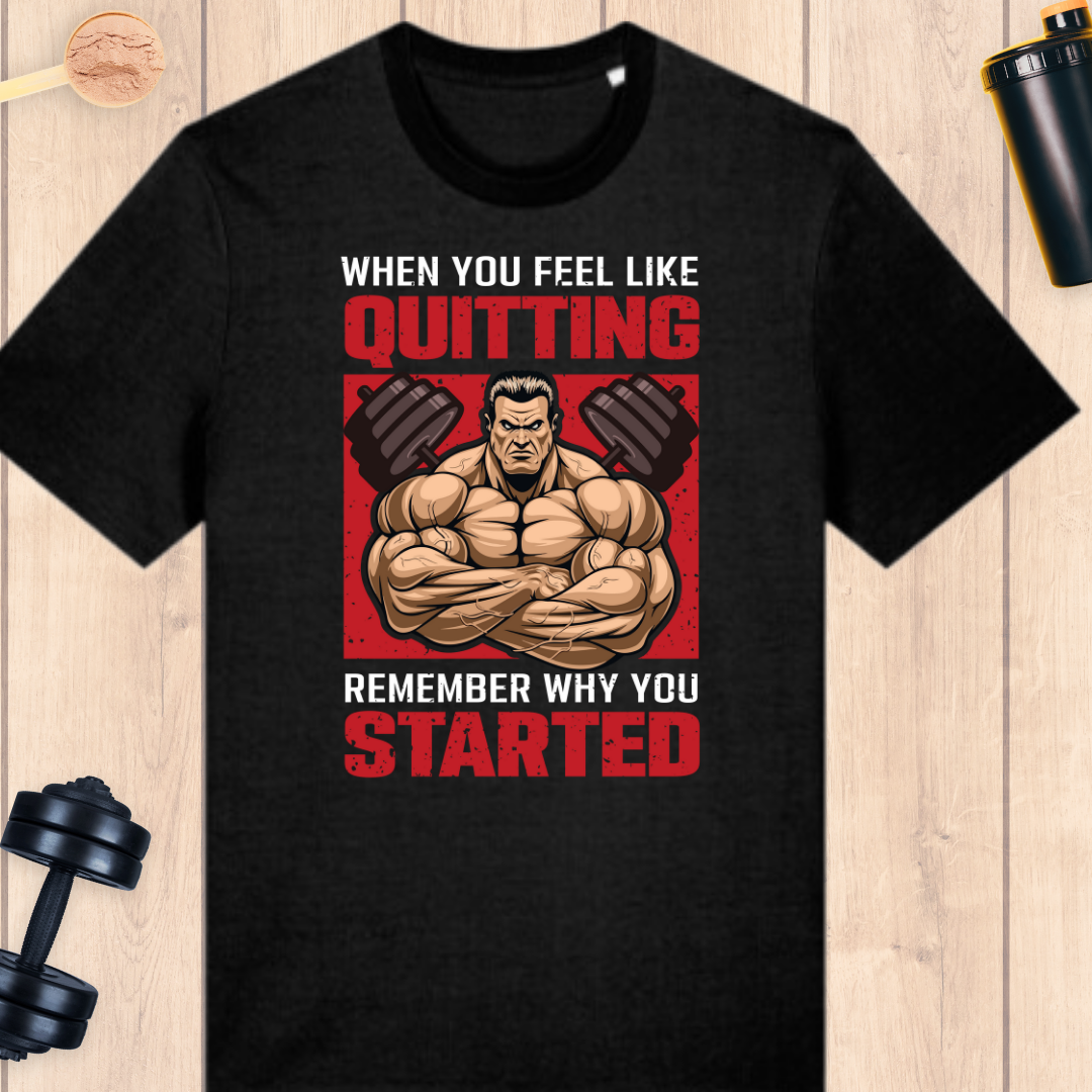 Remember why you started - BUFF ‘N’ TUFF TEES