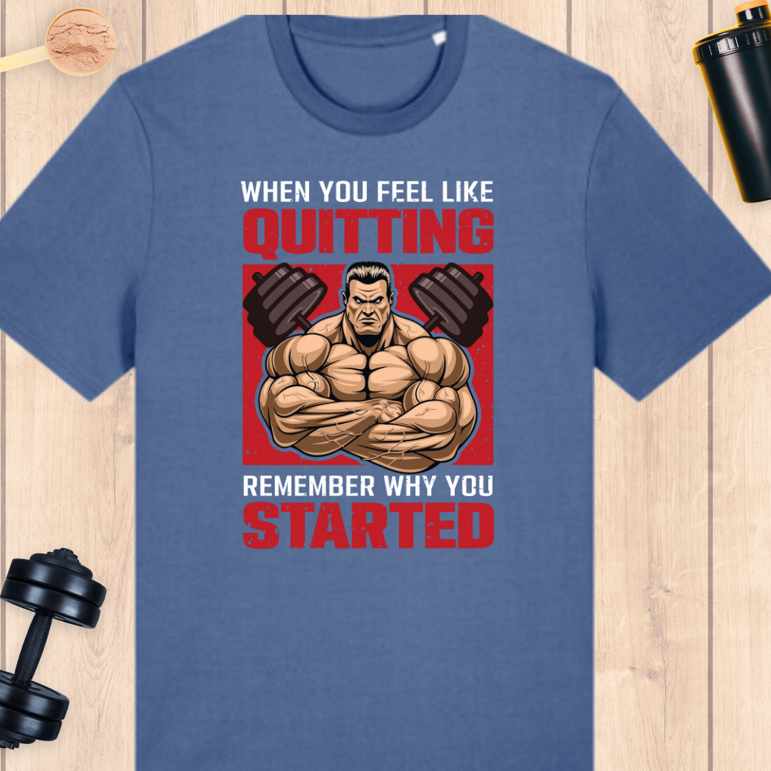 Remember why you started - BUFF ‘N’ TUFF TEES