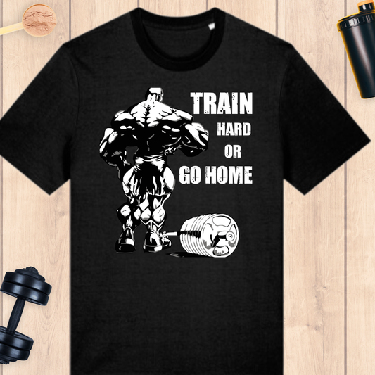 Train hard or go home - BUFF ‘N’ TUFF TEES