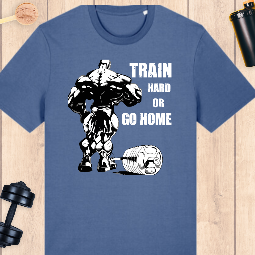 Train hard or go home - BUFF ‘N’ TUFF TEES