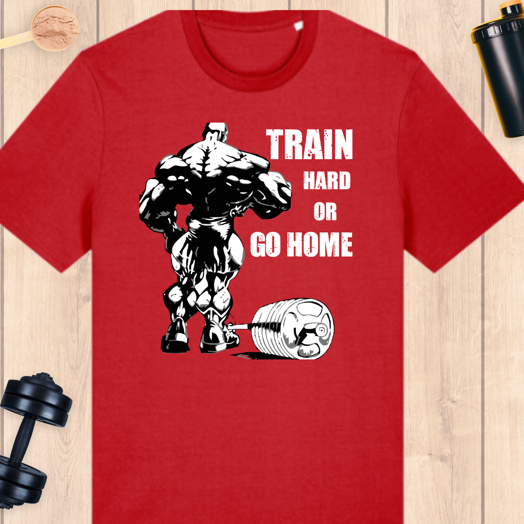 Train hard or go home - BUFF ‘N’ TUFF TEES