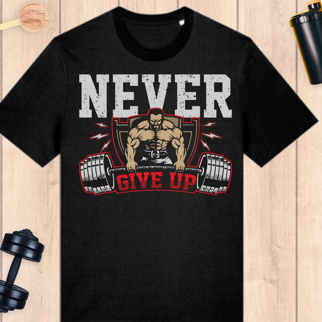 Never give up - BUFF ‘N’ TUFF TEES