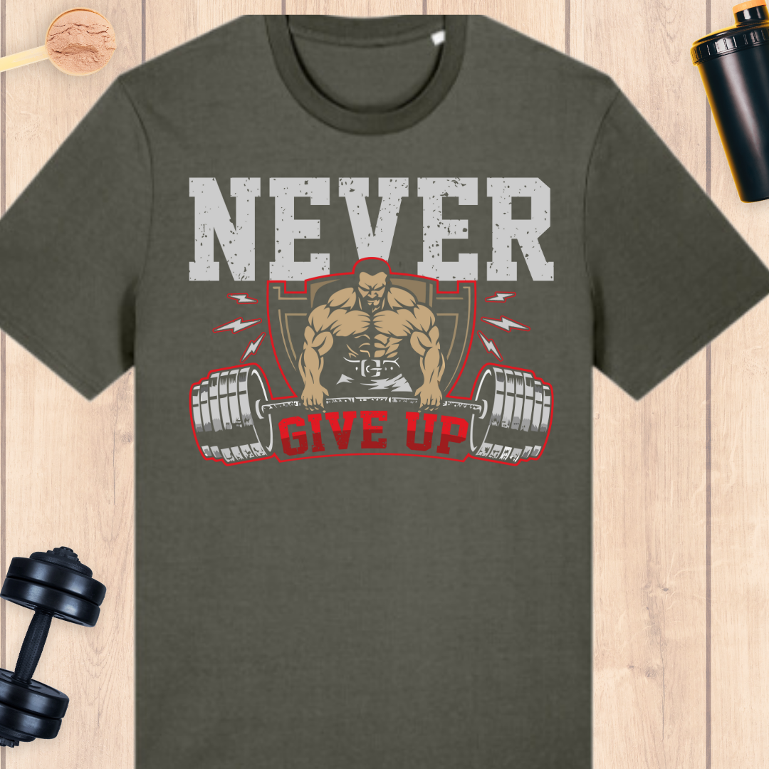 Never give up - BUFF ‘N’ TUFF TEES