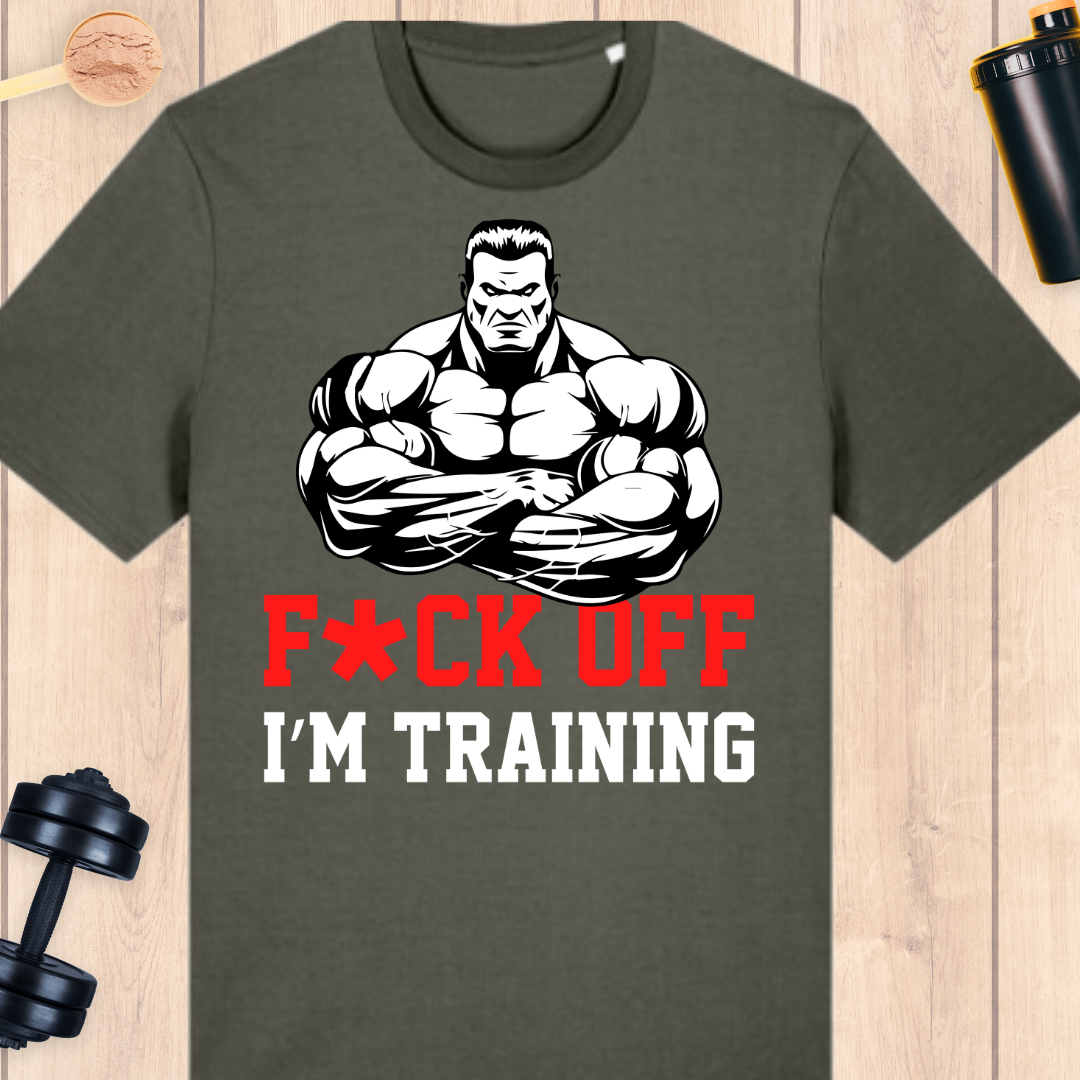 F*ck off I'm training - BUFF ‘N’ TUFF TEES