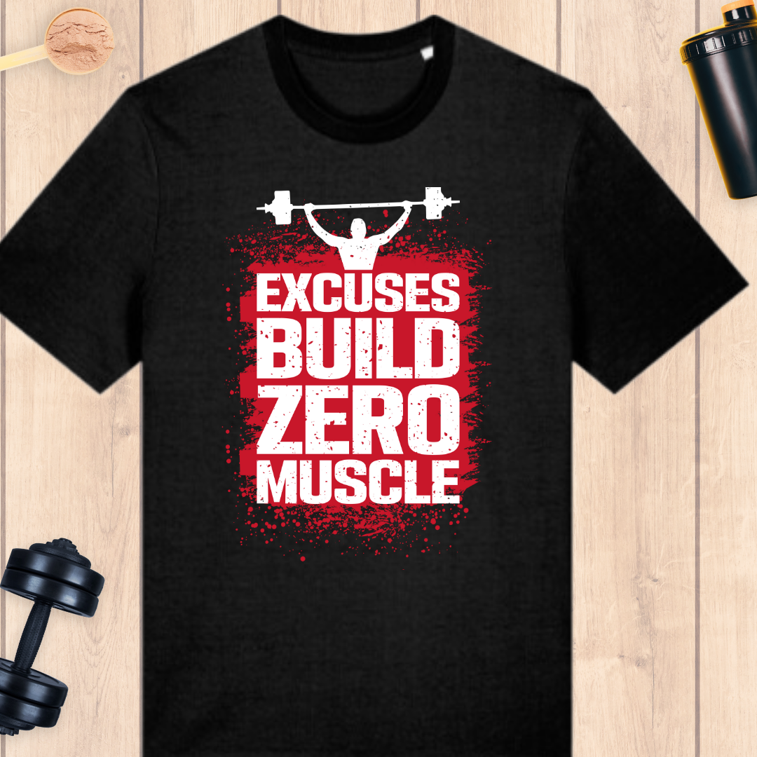 Excuses build zero muscle - BUFF ‘N’ TUFF TEES