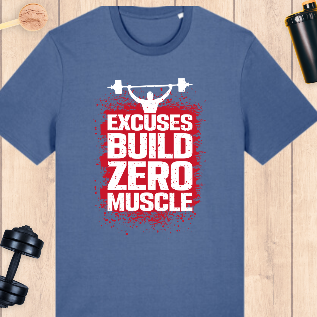 Excuses build zero muscle - BUFF ‘N’ TUFF TEES