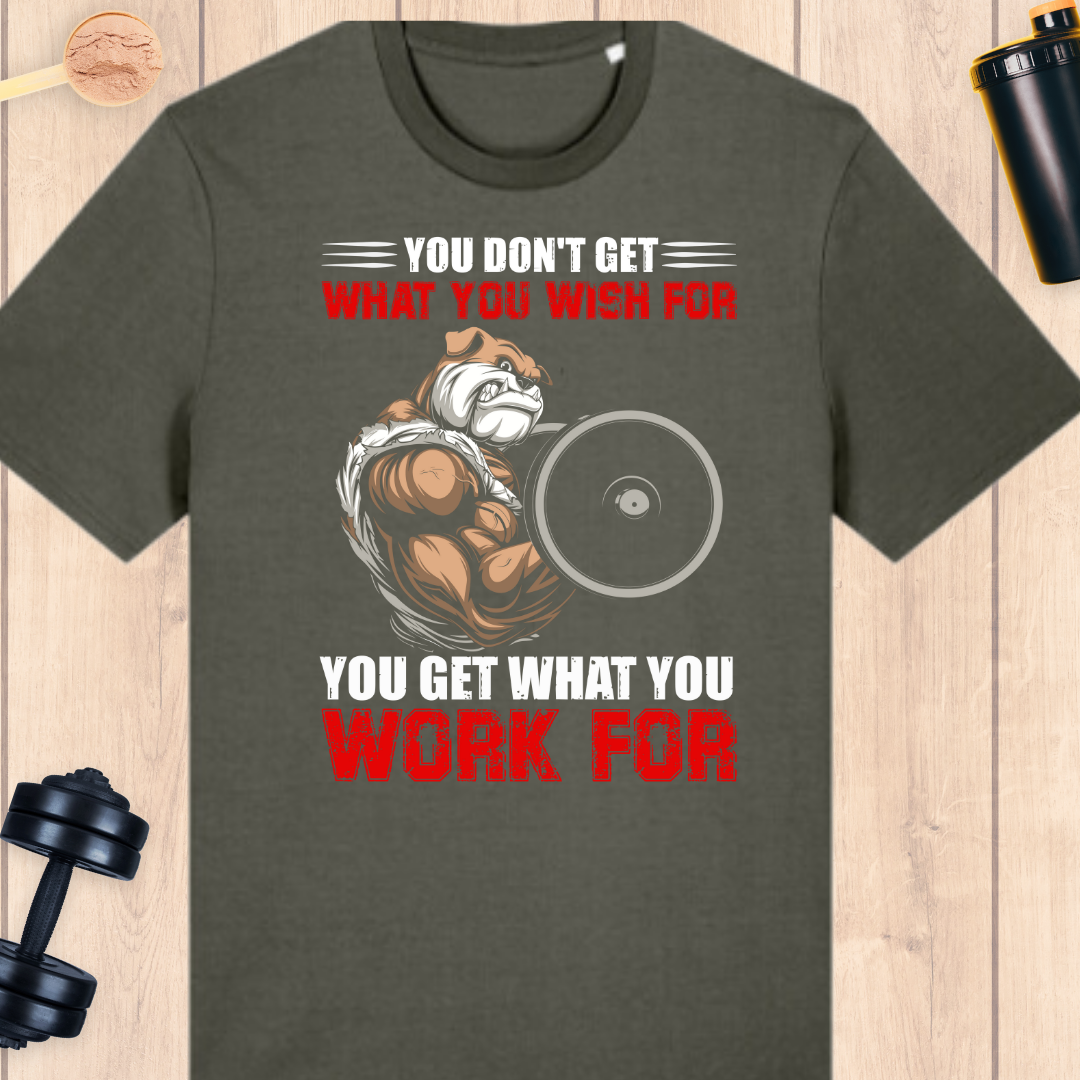 You get what you work for - BUFF ‘N’ TUFF TEES