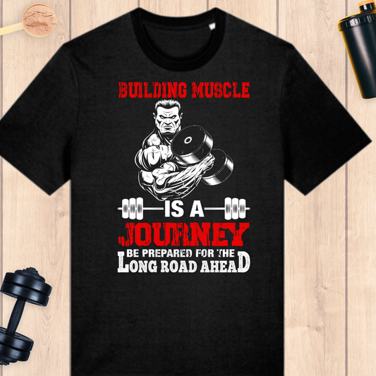 Building muscle is a journey - BUFF ‘N’ TUFF TEES