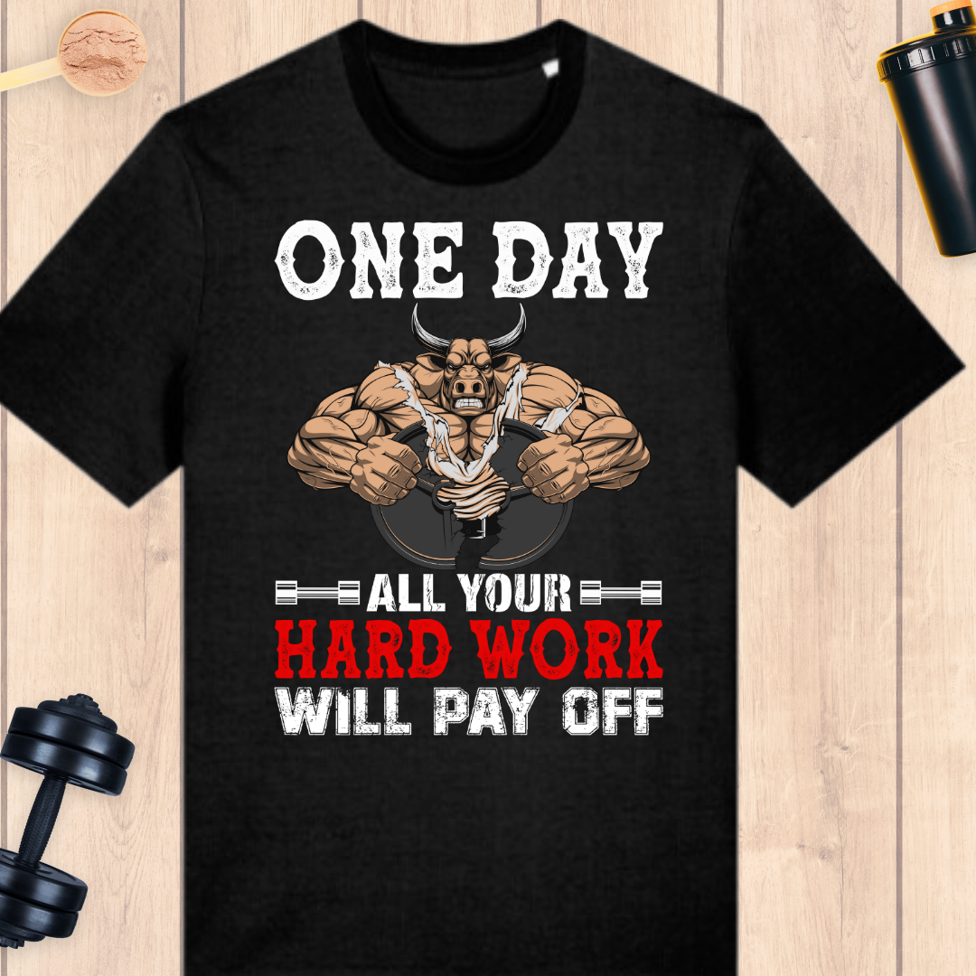 One day, all your hard work will pay off - BUFF ‘N’ TUFF TEES