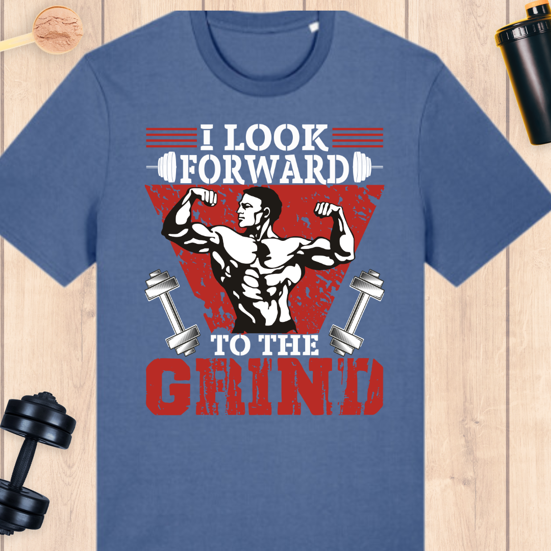 I look forward to the grind - BUFF ‘N’ TUFF TEES