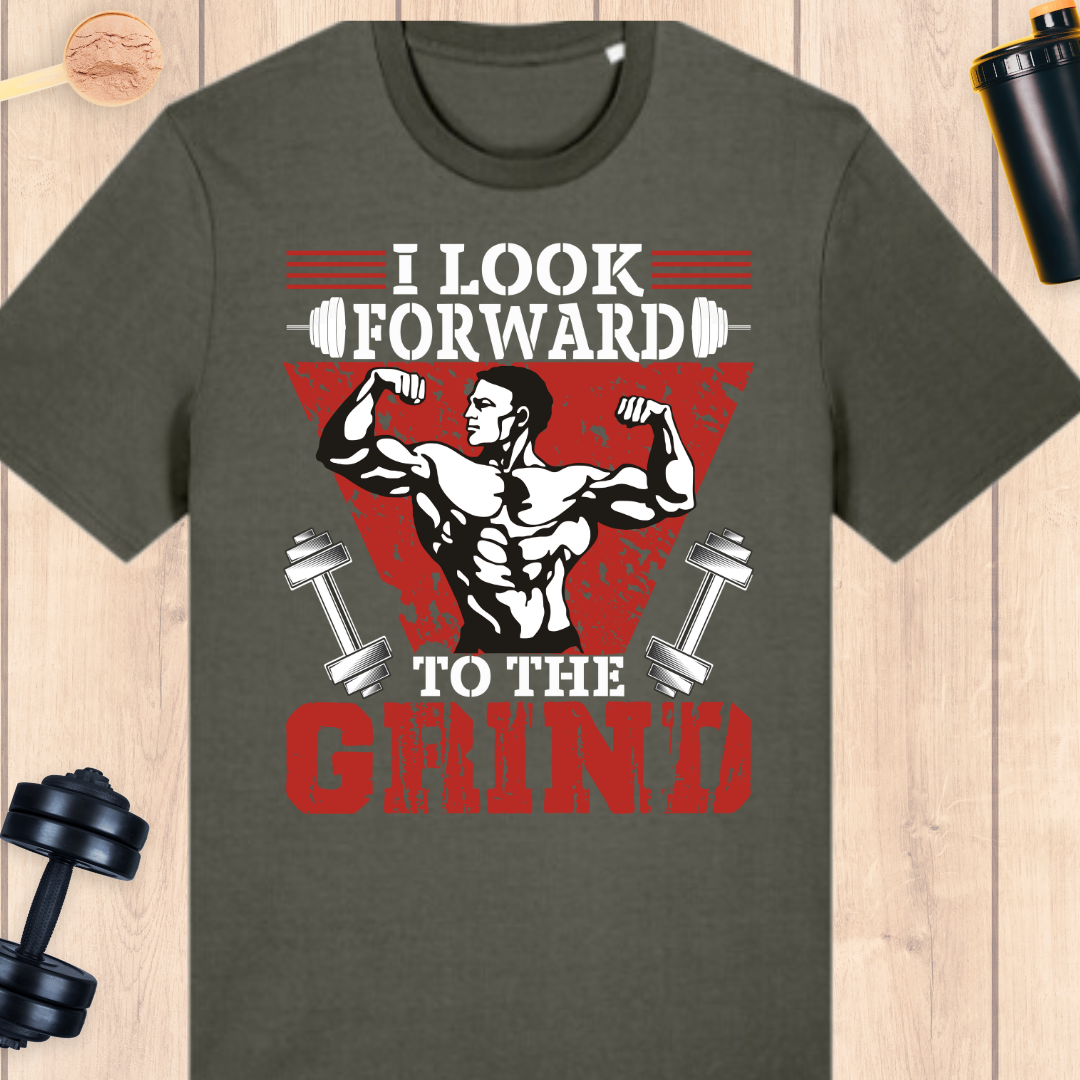 I look forward to the grind - BUFF ‘N’ TUFF TEES