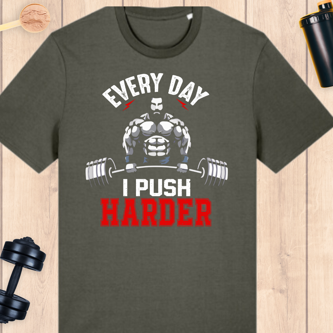 Push harder everyday - BUFF ‘N’ TUFF TEES