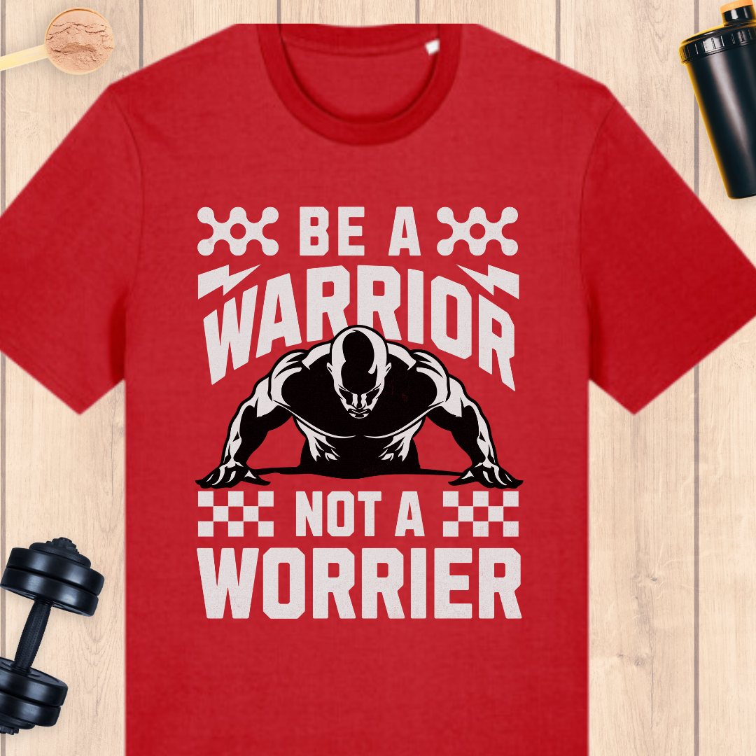 BE A WARRIOR NOT A WORRIER - BUFF ‘N’ TUFF TEES